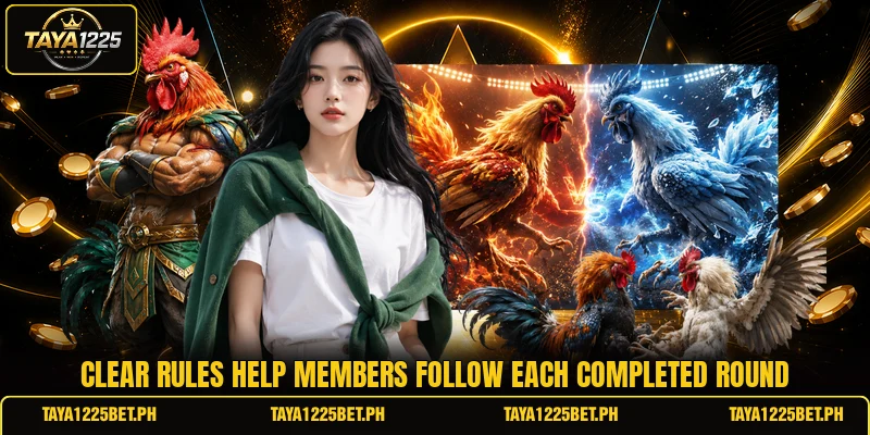 Clear rules help members follow each completed round Clear rules help members follow each completed round