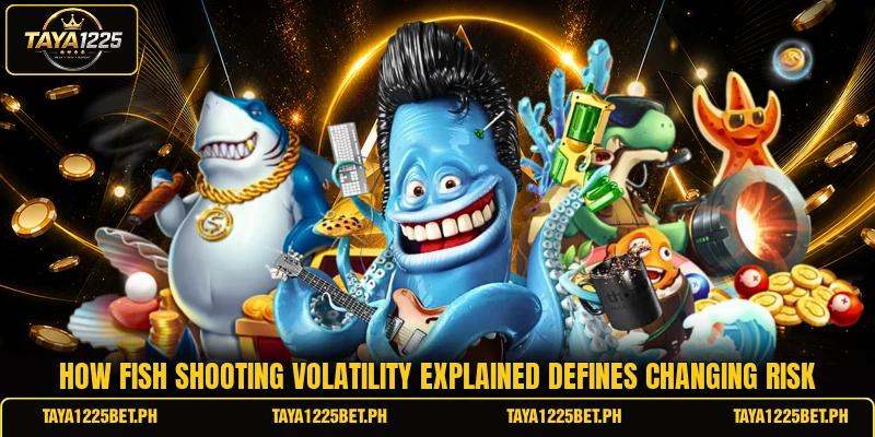 How fish shooting volatility explained defines changing risk How fish shooting volatility explained defines changing risk