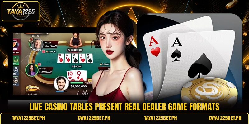 Live casino tables present real dealer game formats Live casino tables present real dealer game formats