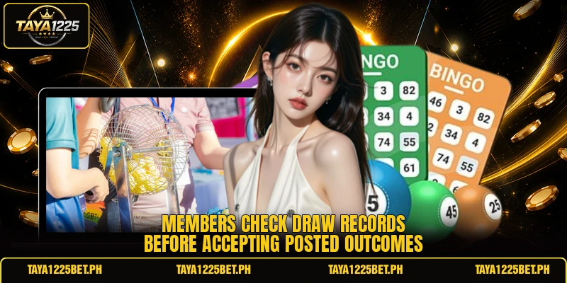 Members check draw records before accepting posted outcomes Members check draw records before accepting posted outcomes
