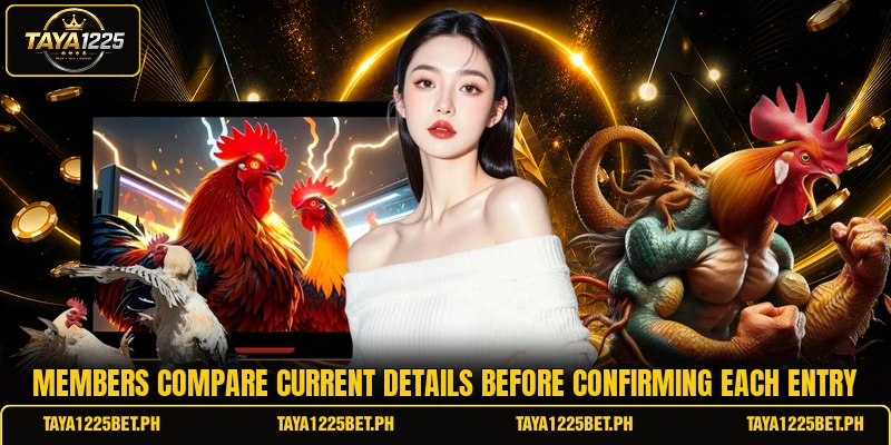 Members compare current details before confirming each entry Members compare current details before confirming each entry