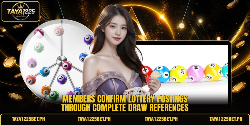 Members confirm lottery postings through complete draw references Members confirm lottery postings through complete draw references