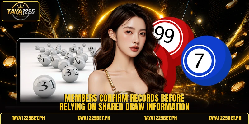 Members confirm records before relying on shared draw information Members confirm records before relying on shared draw information