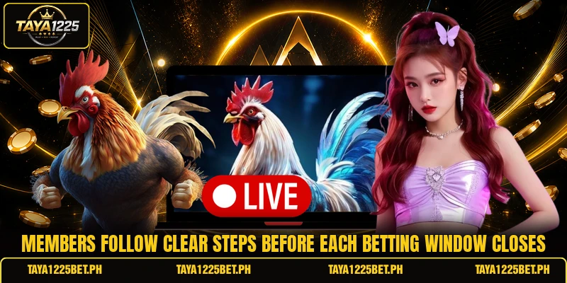 Members follow clear steps before each betting window closes Members follow clear steps before each betting window closes