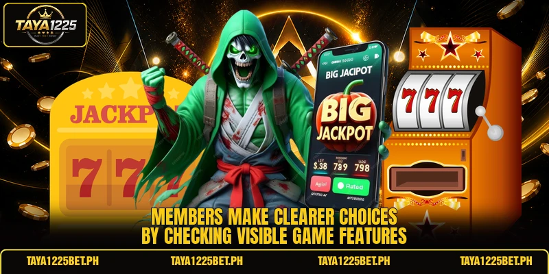 Members make clearer choices by checking visible game features Members make clearer choices by checking visible game features