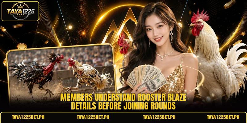 Members understand rooster blaze details before joining rounds Members understand rooster blaze details before joining rounds
