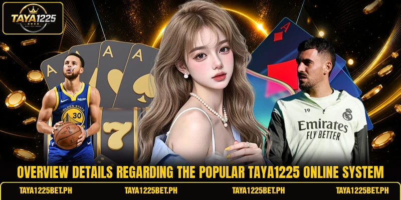 Overview details regarding the popular TAYA1225 online system Overview details regarding the popular TAYA1225 online system