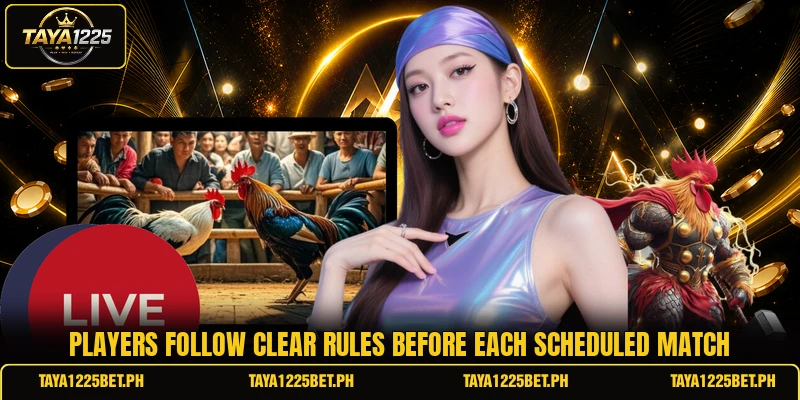 Players follow clear rules before each scheduled match Players follow clear rules before each scheduled match