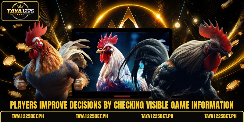 Players improve decisions by checking visible game information Players improve decisions by checking visible game information