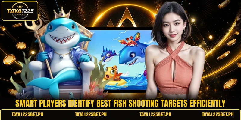 Smart players identify best fish shooting targets efficiently Smart players identify best fish shooting targets efficiently