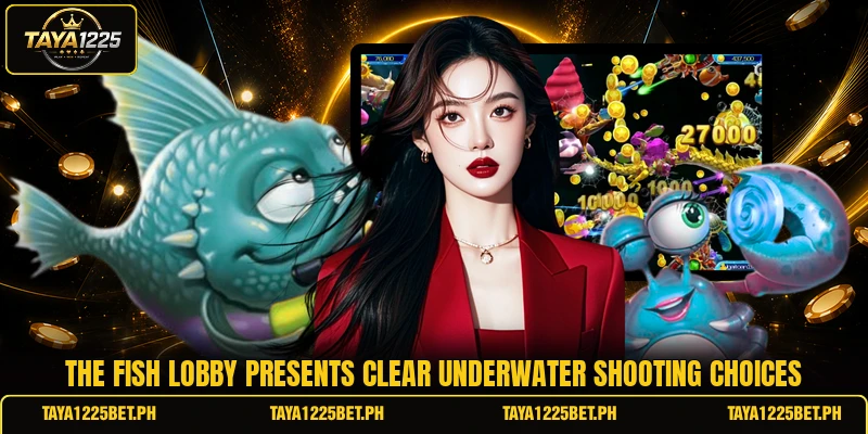 The Fish lobby presents clear underwater shooting choices The Fish lobby presents clear underwater shooting choices